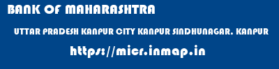 BANK OF MAHARASHTRA  UTTAR PRADESH KANPUR CITY KANPUR SINDHUNAGAR, KANPUR  micr code